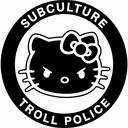 (Subculture Troll Police)