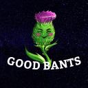 ?Good Bants